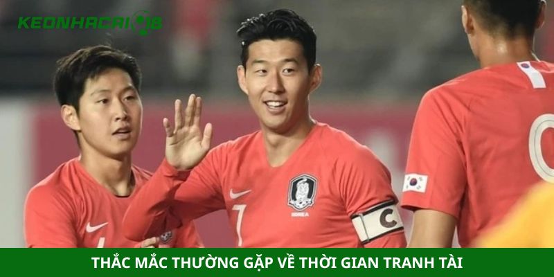 Thắc mắc thường gặp về thời gian tranh tài